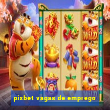 pixbet vagas de emprego